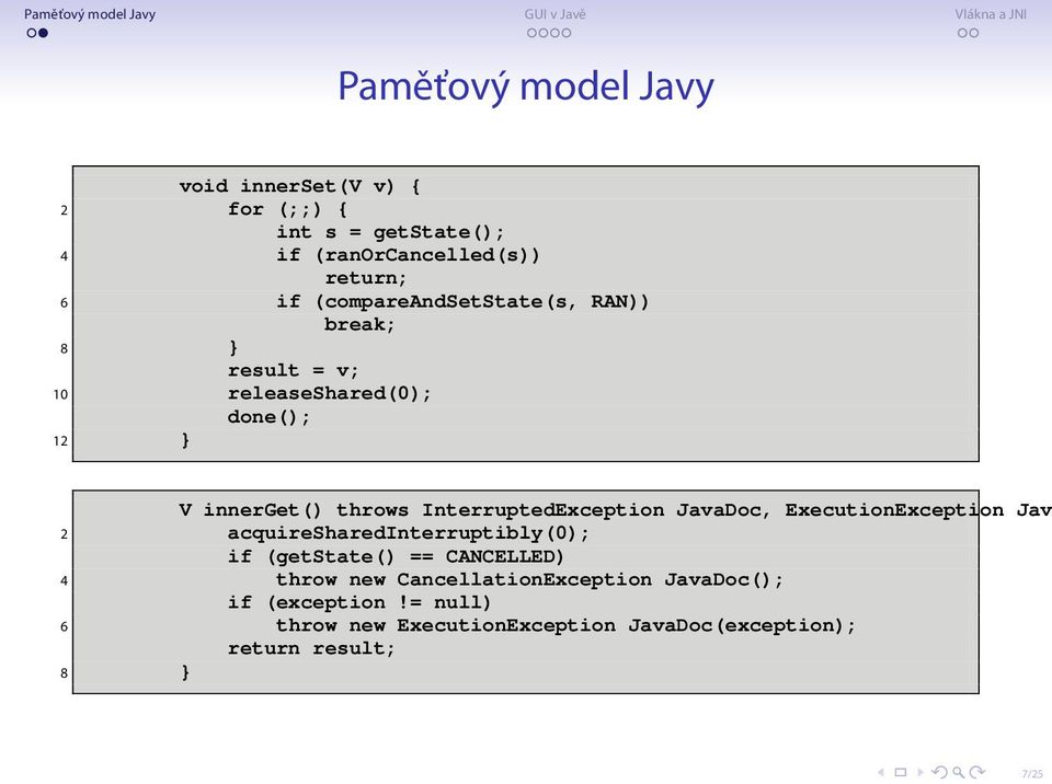 InterruptedException JavaDoc, ExecutionException Jav 2 acquiresharedinterruptibly(0); if (getstate() == CANCELLED) 4