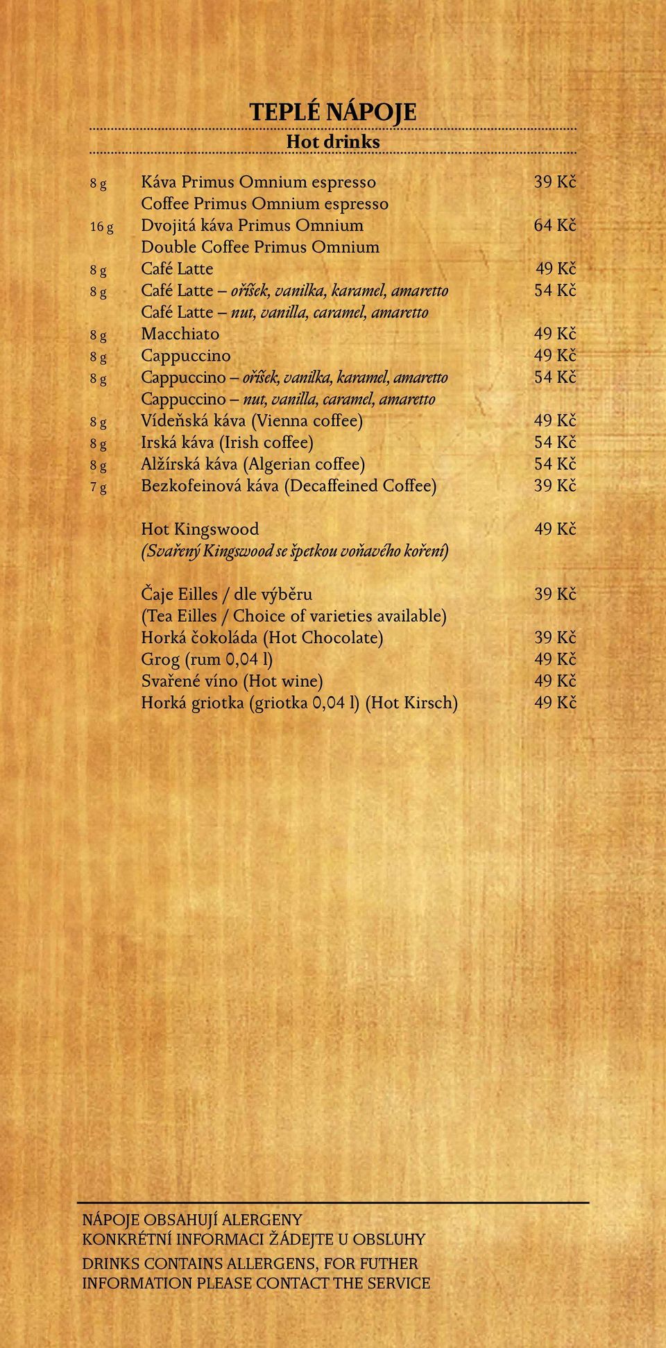 vanilla, caramel, amaretto 8 g Vídeňská káva (Vienna coffee) 49 Kč 8 g Irská káva (Irish coffee) 54 Kč 8 g Alžírská káva (Algerian coffee) 54 Kč 7 g Bezkofeinová káva (Decaffeined Coffee) 39 Kč Hot