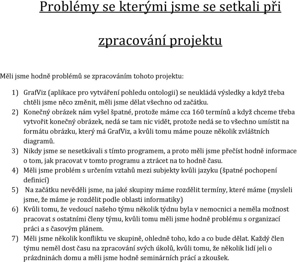 2) Konečný obrázek nám vyšel špatné, protože máme cca 160 termínů a když chceme třeba vytvořit konečný obrázek, nedá se tam nic vidět, protože nedá se to všechno umístit na formátu obrázku, který má