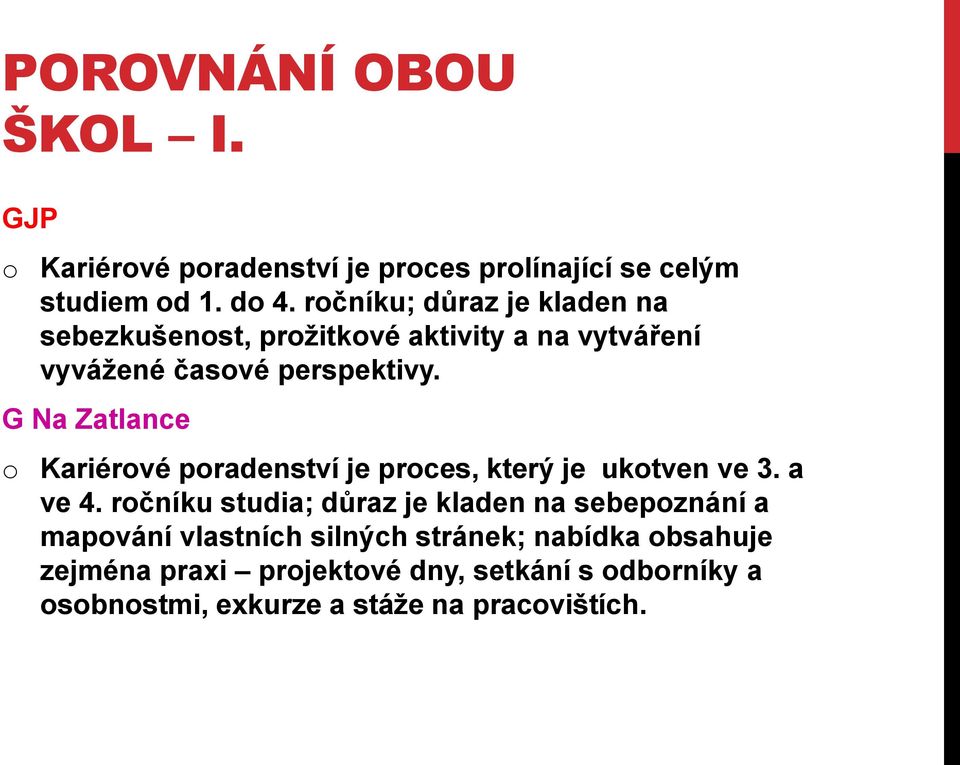 G Na Zatlance o Kariérové poradenství je proces, který je ukotven ve 3. a ve 4.