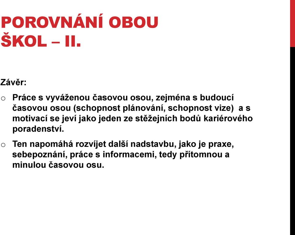 plánování, schopnost vize) a s motivací se jeví jako jeden ze stěžejních bodů