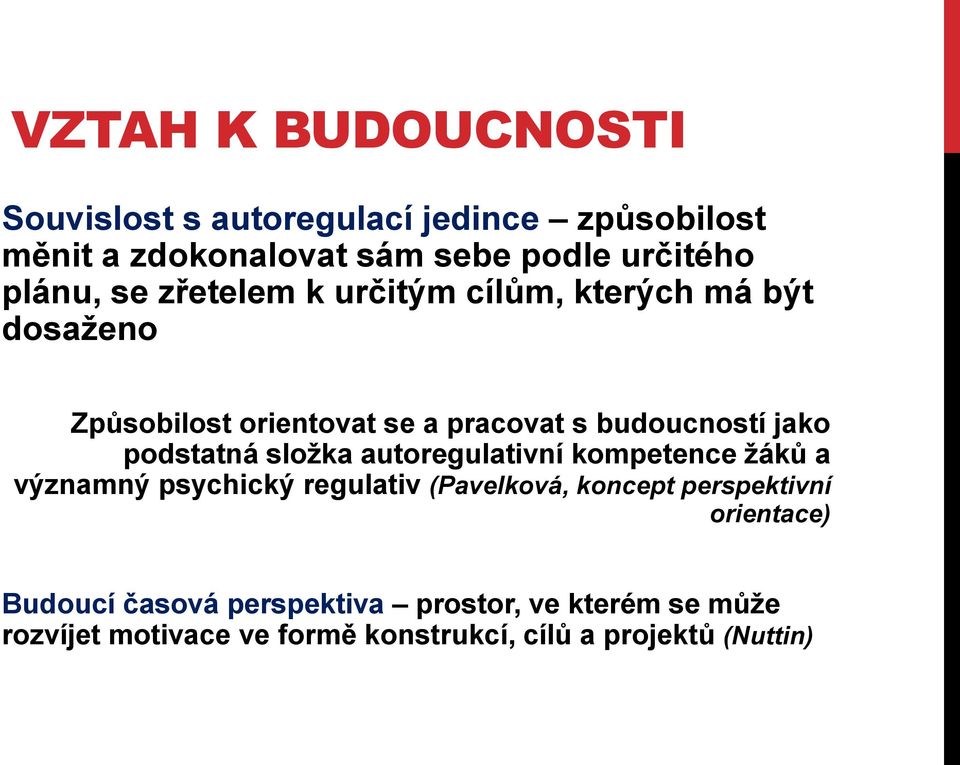 podstatná složka autoregulativní kompetence žáků a významný psychický regulativ (Pavelková, koncept perspektivní