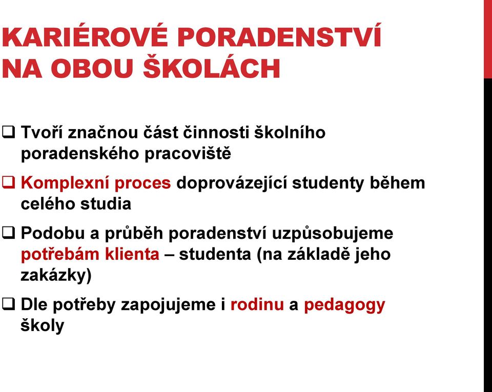 celého studia Podobu a průběh poradenství uzpůsobujeme potřebám klienta