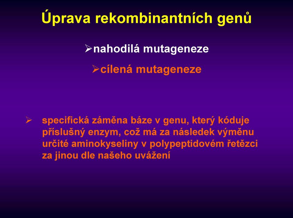 příslušný enzym, což má za následek výměnu určité