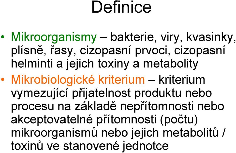 vymezující přijatelnost produktu nebo procesu na základě nepřítomnosti nebo