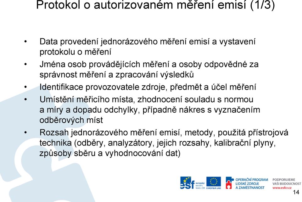 Umístění měřicího místa, zhodnocení souladu s normou a míry a dopadu odchylky, případně nákres s vyznačením odběrových míst Rozsah