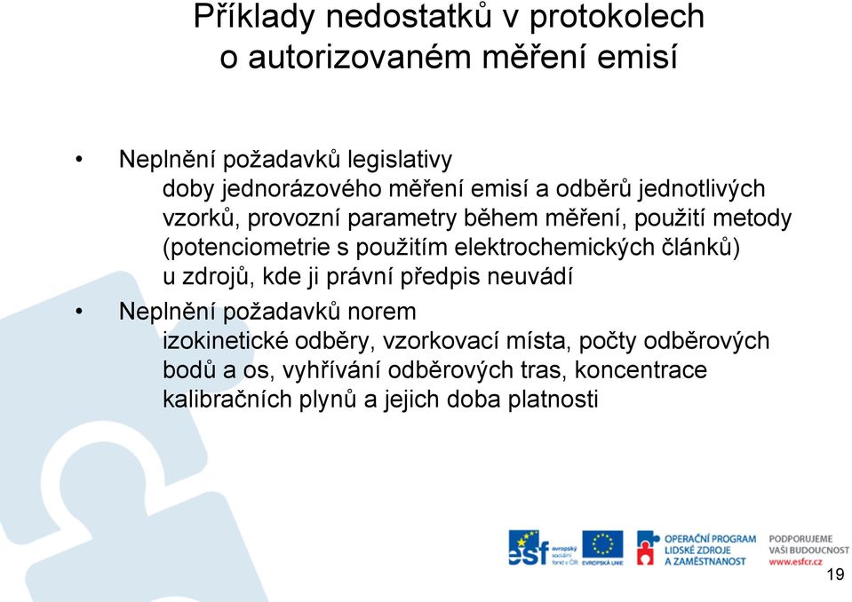 elektrochemických článků) u zdrojů, kde ji právní předpis neuvádí Neplnění požadavků norem izokinetické odběry,