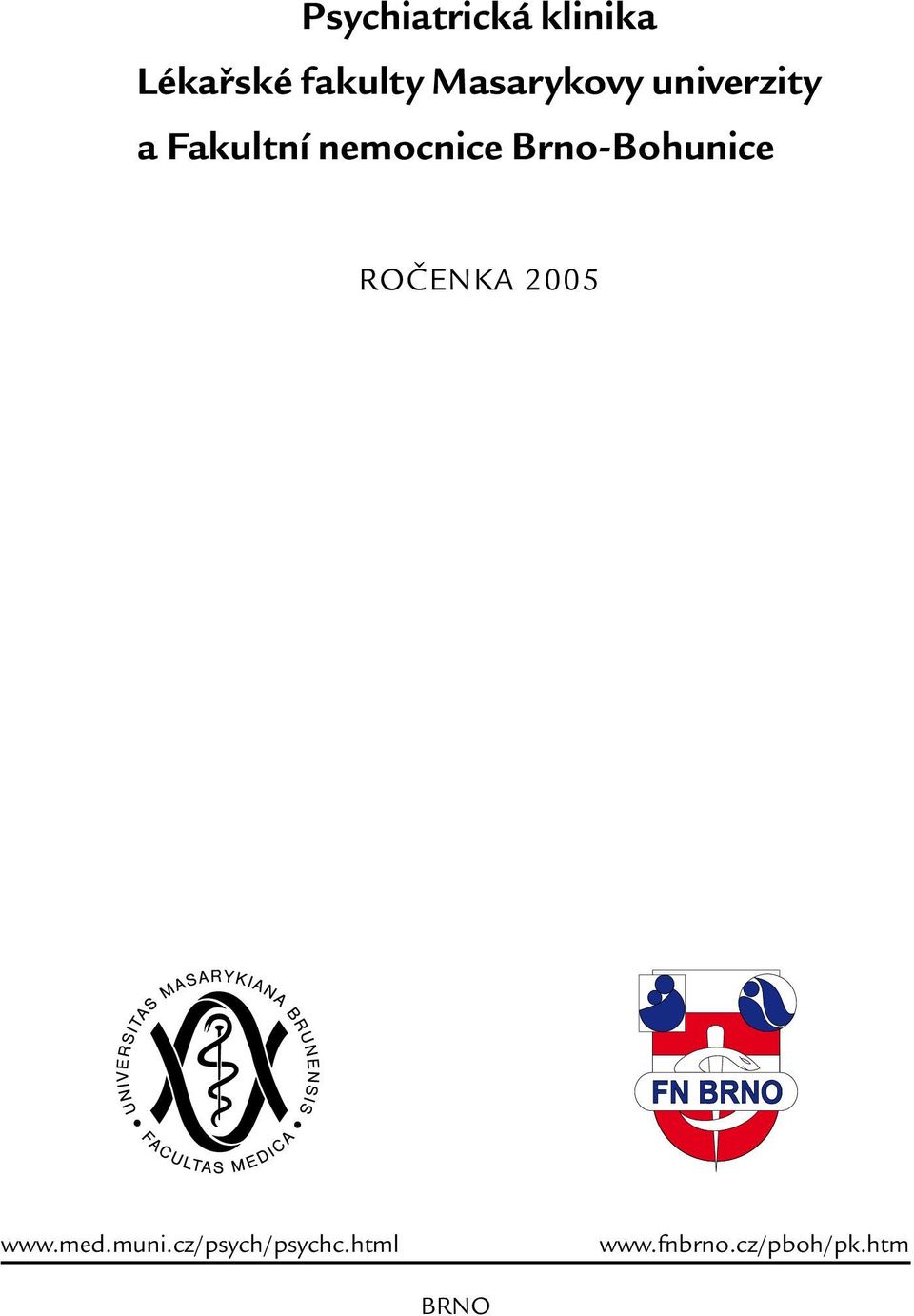 Brno-Bohunice ROČENKA 2005 www.med.muni.