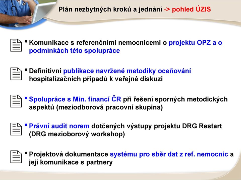 financí ČR při řešení sporných metodických aspektů (meziodborová pracovní skupina) Právní audit norem dotčených výstupy