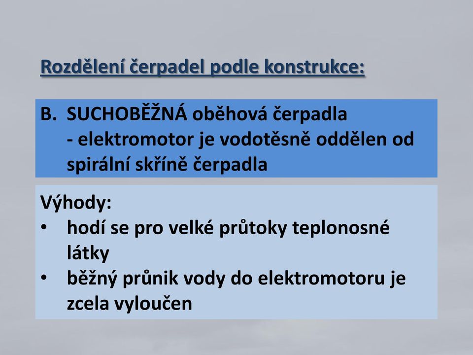 oddělen od spirální skříně čerpadla Výhody: hodí se pro