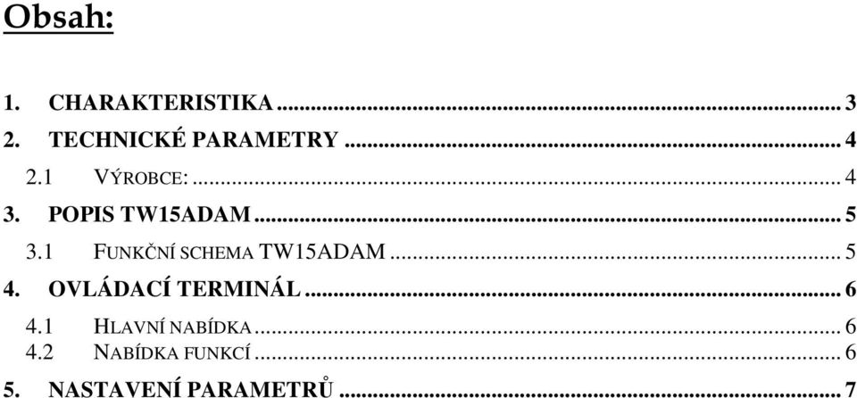 1 FUNKČNÍ SCHEMA TW15ADAM... 5 4. OVLÁDACÍ TERMINÁL... 6 4.