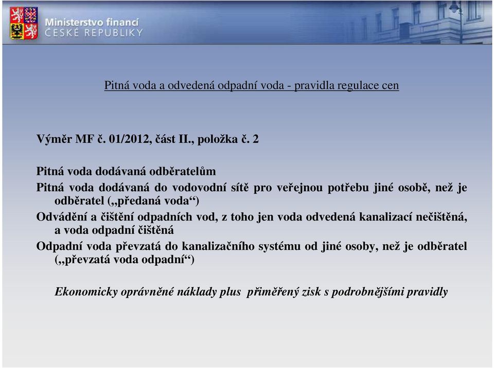 předaná voda ) Odvádění a čištění odpadních vod, z toho jen voda odvedená kanalizací nečištěná, a voda odpadníčištěná Odpadní