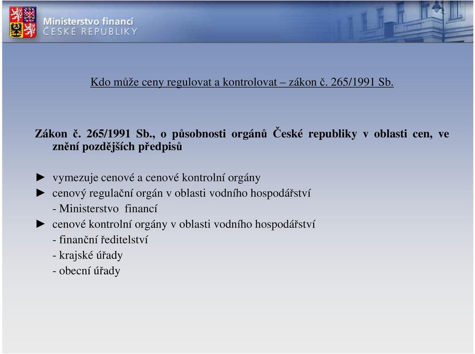 , o působnosti orgánů České republiky v oblasti cen, ve znění pozdějších předpisů vymezuje cenové a cenové