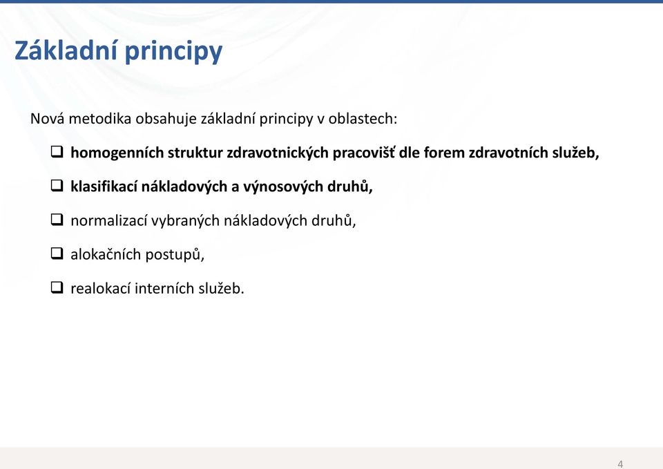 zdravotních služeb, klasifikací nákladových a výnosových druhů,