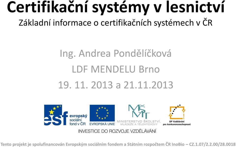 Andrea Pondělíčková LDF MENDELU Brno 19. 11.