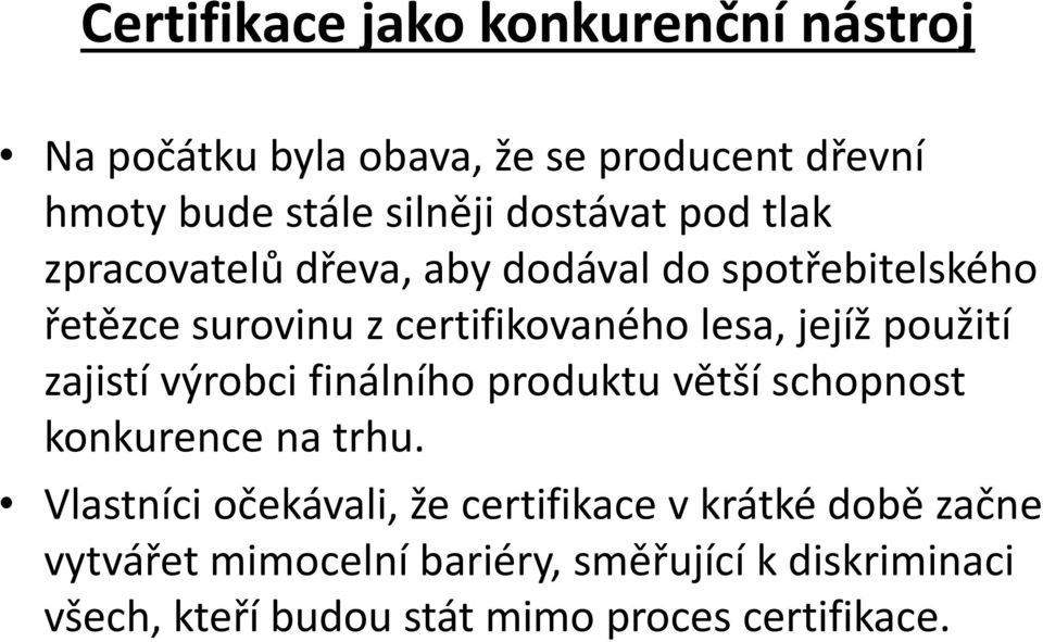 jejíž použití zajistí výrobci finálního produktu větší schopnost konkurence na trhu.