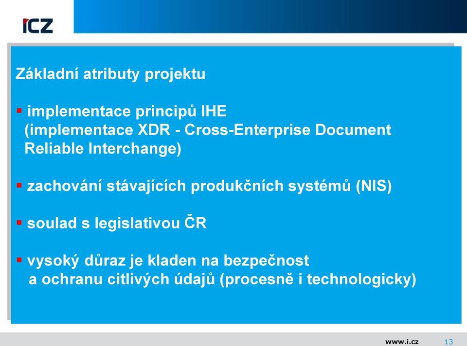 produkčních systémů (NIS) soulad s legislativou ČR vysoký důraz je