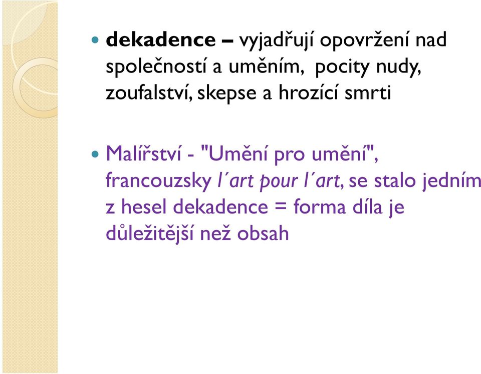 - "Umění pro umění", francouzsky l artpourl art, se stalo