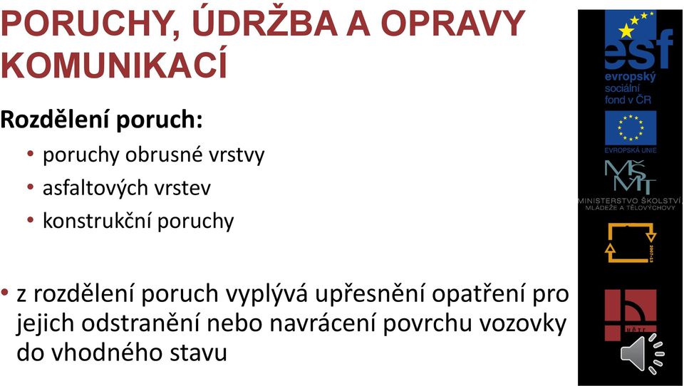 rozdělení poruch vyplývá upřesnění opatření pro