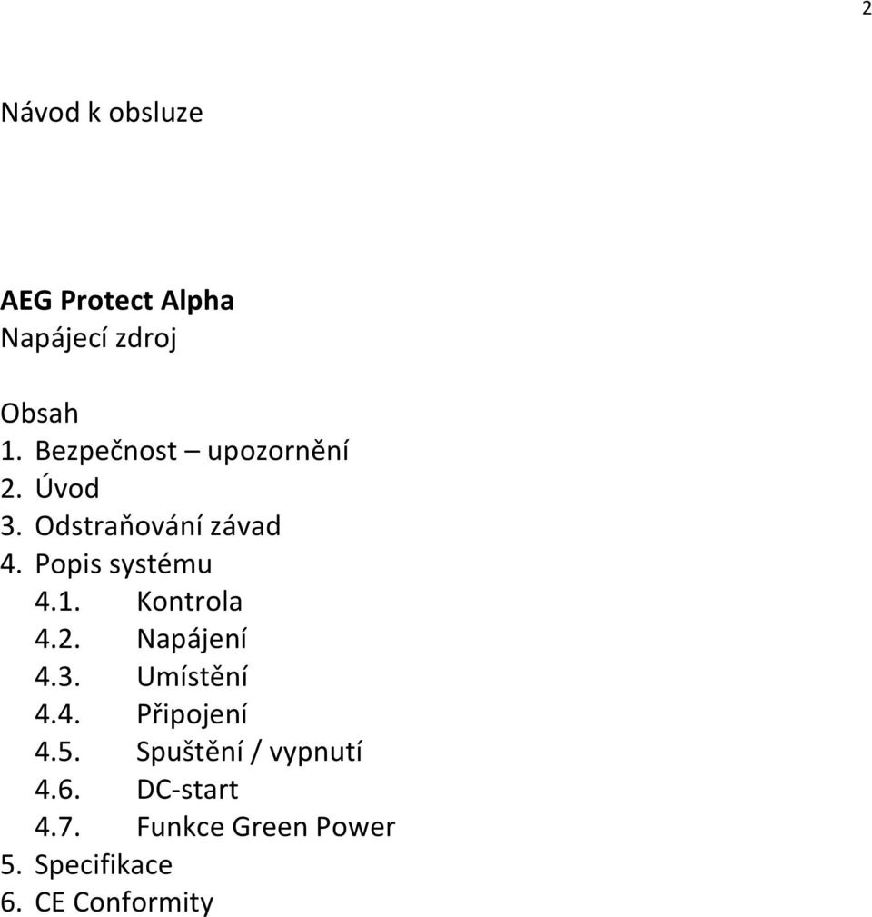 Popis systému 4.1. Kontrola 4.2. Napájení 4.3. Umístění 4.4. Připojení 4.