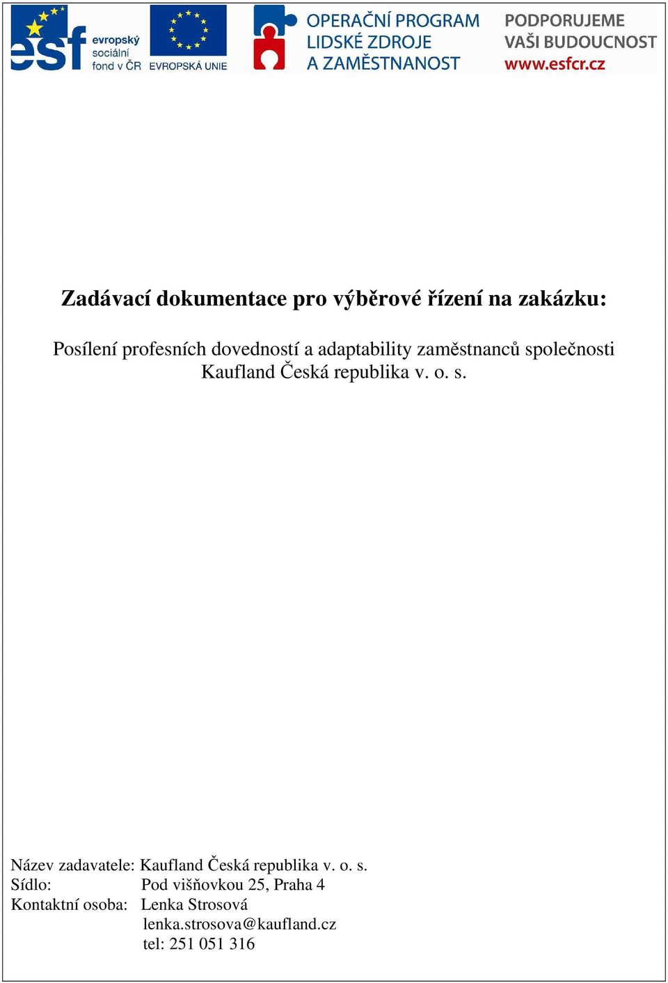 s. Název zadavatele: Kaufland Česká republika v. o. s.