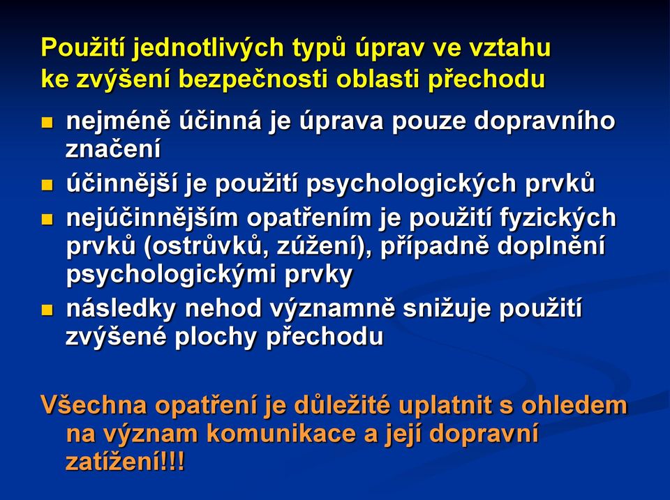 fyzických prvků (ostrůvků, zúžení), případně doplnění psychologickými prvky následky nehod významně snižuje