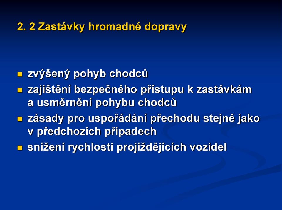 pohybu chodců zásady pro uspořádání přechodu stejné jako