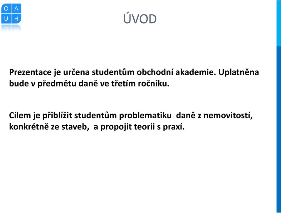 Cílem je přiblížit studentům problematiku daně z