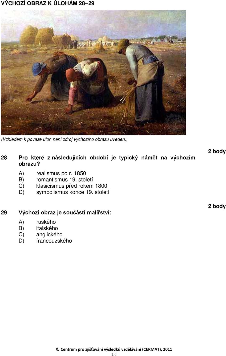 1850 B) romantismus 19. století C) klasicismus před rokem 1800 D) symbolismus konce 19.