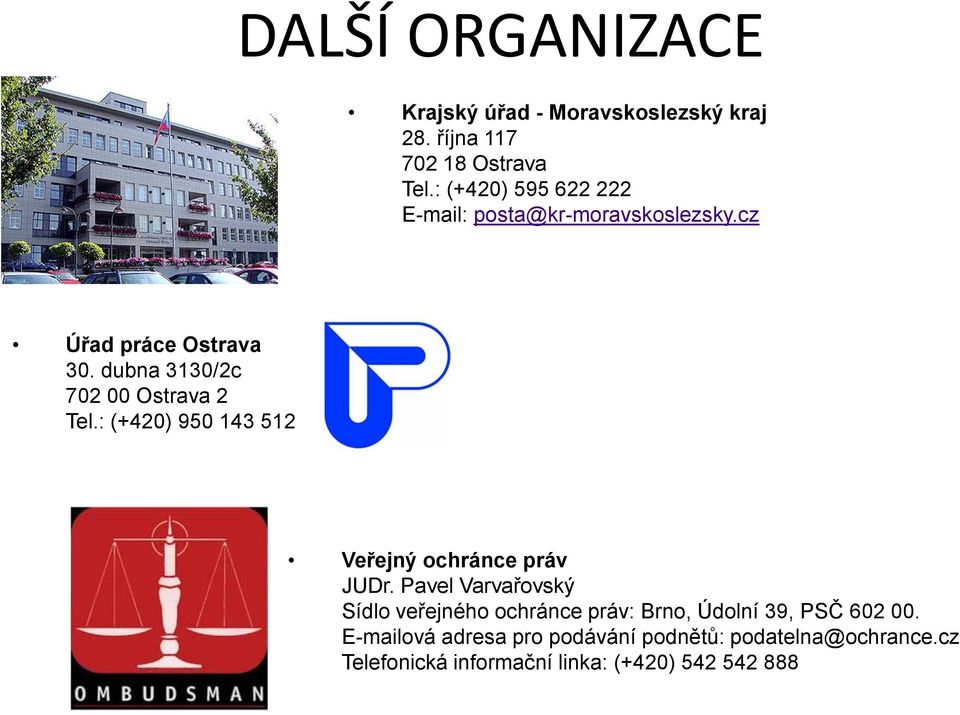 dubna 3130/2c 702 00 Ostrava 2 Tel.: (+420) 950 143 512 Veřejný ochránce práv JUDr.