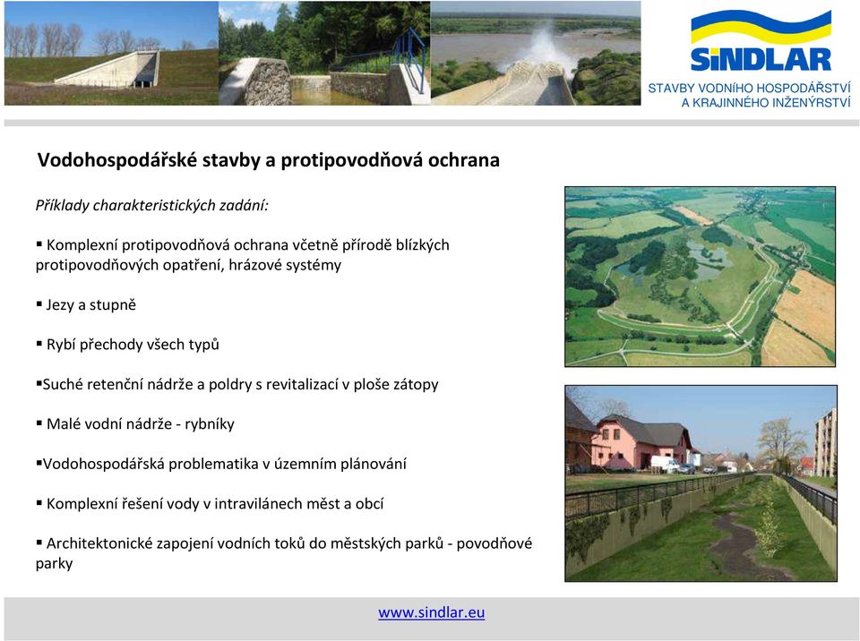všech typů Suchéretenčnínádrže a poldrys revitalizacív ploše zátopy Malévodnínádrže -rybníky Vodohospodářská problematika v územním
