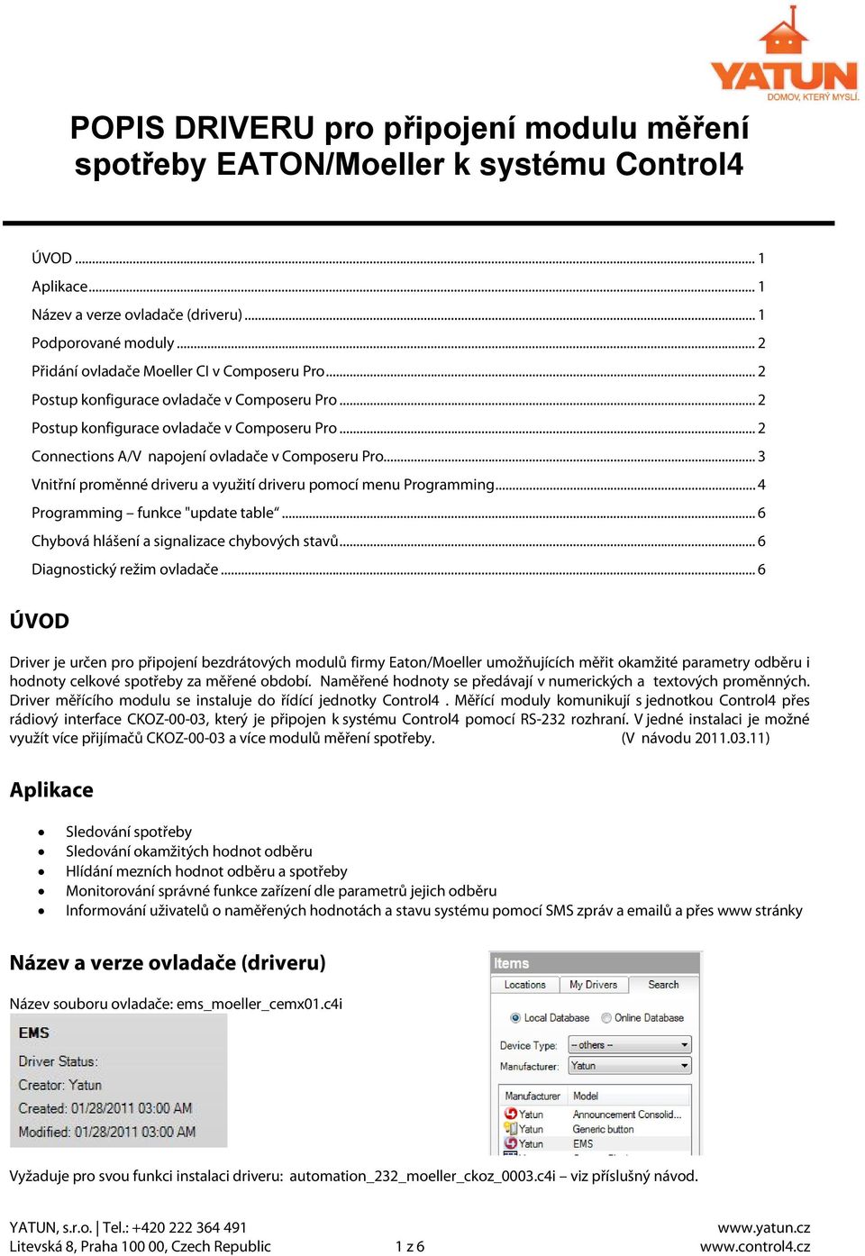 .. 3 Vnitřní proměnné driveru a využití driveru pomocí menu Programming... 4 Programming funkce "update table... 6 Chybová hlášení a signalizace chybových stavů... 6 Diagnostický režim ovladače.