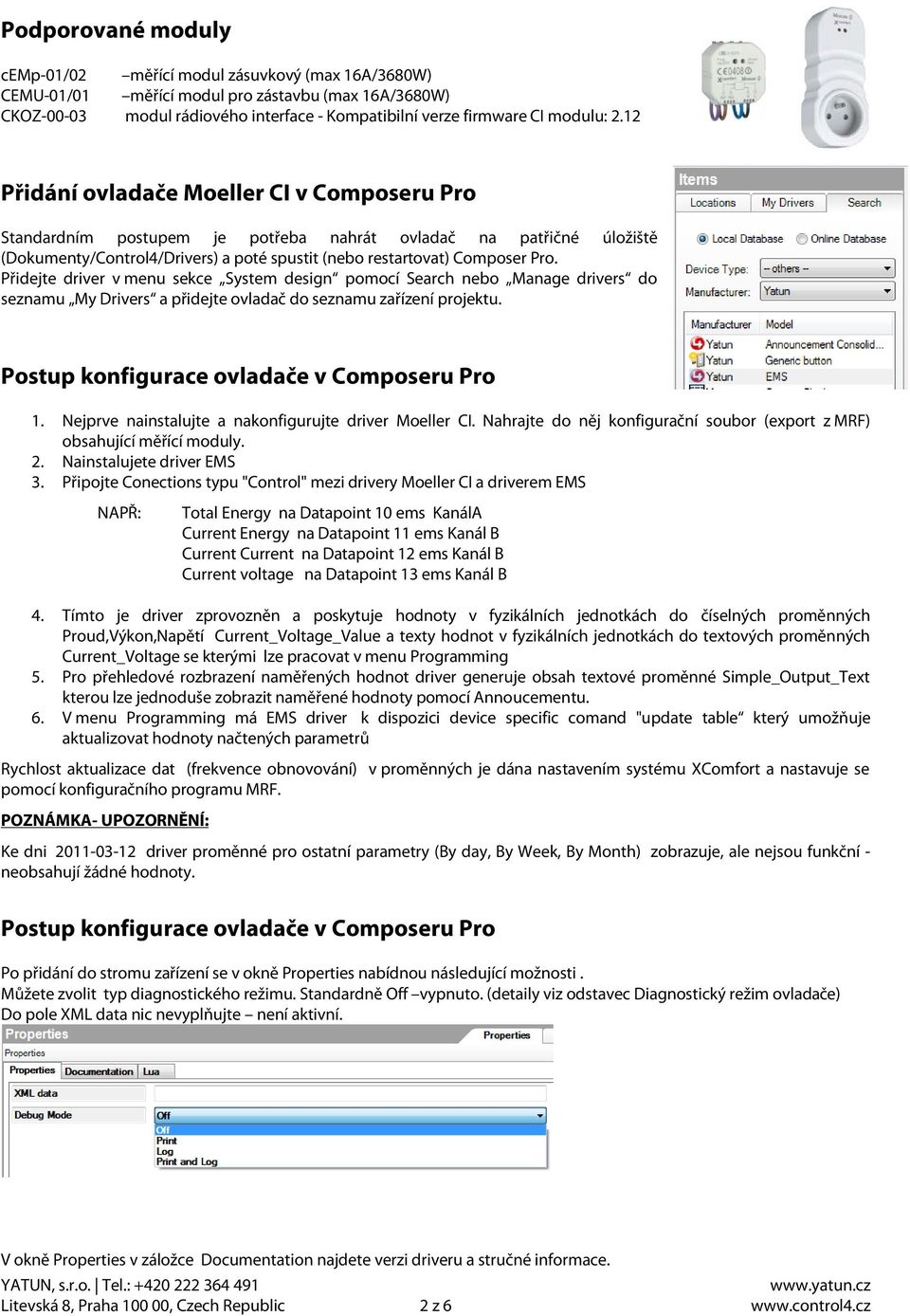 Přidejte driver v menu sekce System design pomocí Search nebo Manage drivers do seznamu My Drivers a přidejte ovladač do seznamu zařízení projektu. Postup konfigurace ovladače v Composeru Pro 1.