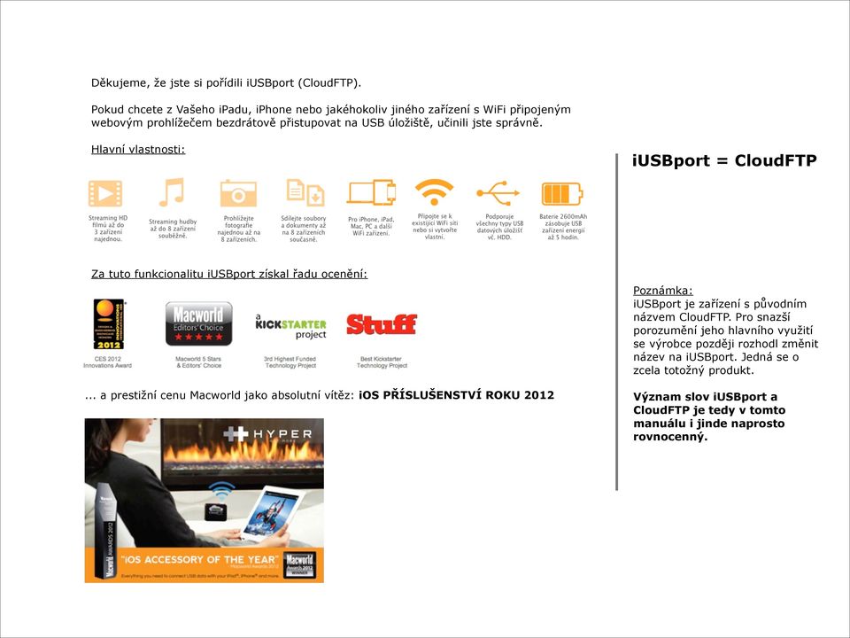 správně. Hlavní vlastnosti: iusbport = CloudFTP Za tuto funkcionalitu iusbport získal řadu ocenění:.