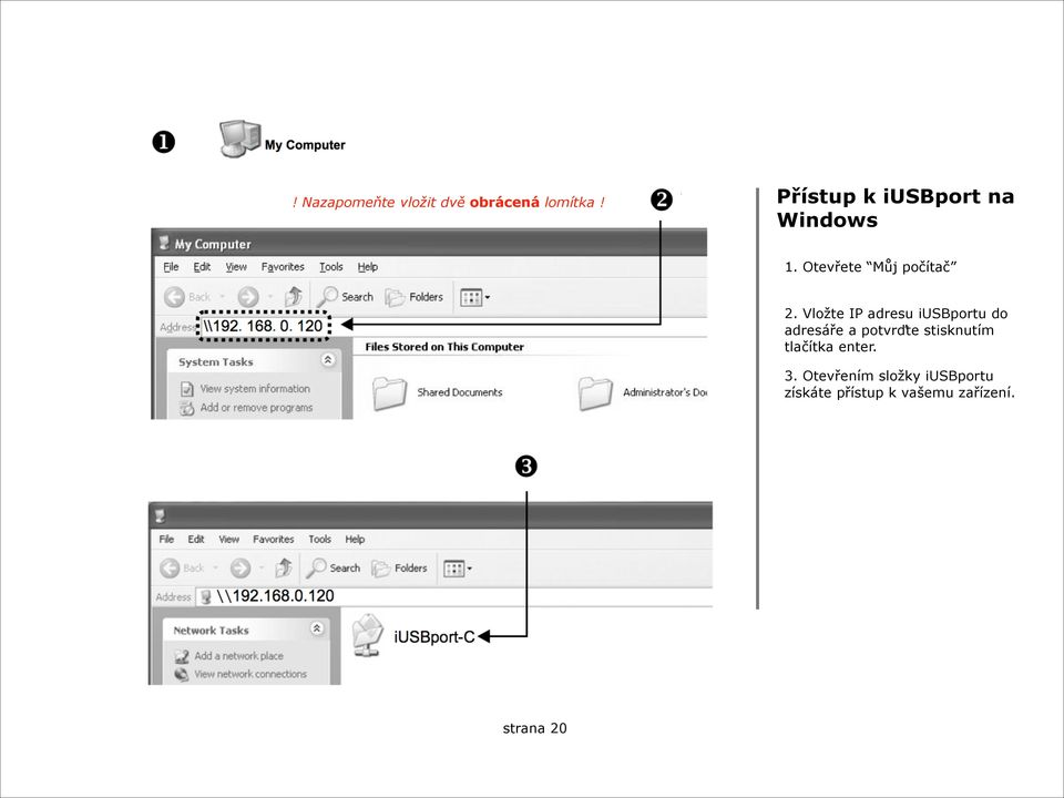 Vložte IP adresu iusbportu do adresáře a potvrďte stisknutím