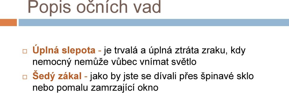 vnímat světlo Šedý zákal - jako by jste se