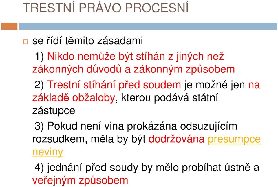 obžaloby, kterou podává státní zástupce 3) Pokud není vina prokázána odsuzujícím rozsudkem,