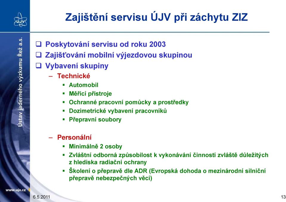 Přepravní soubory Personální Minimálně 2 osoby Zvláštní odborná způsobilost k vykonávání činností zvláště důležitých z