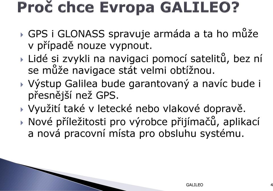 Výstup Galilea bude garantovaný a navíc bude i přesnější než GPS.