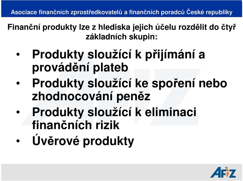 plateb Produkty sloužící ke spoření nebo zhodnocování peněz