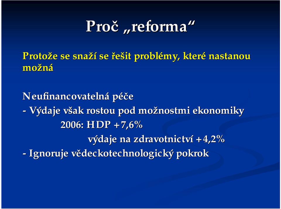 rostou pod možnostmi ekonomiky 2006: HDP +7,6% výdaje