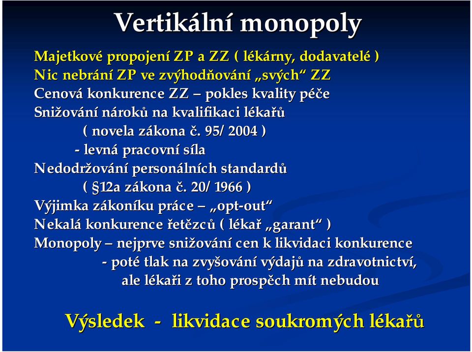 95/2004 ) - levná pracovní síla Nedodržování personálních standardů ( 12a zákona č.