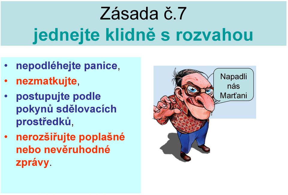 panice, nezmatkujte, postupujte podle pokynů