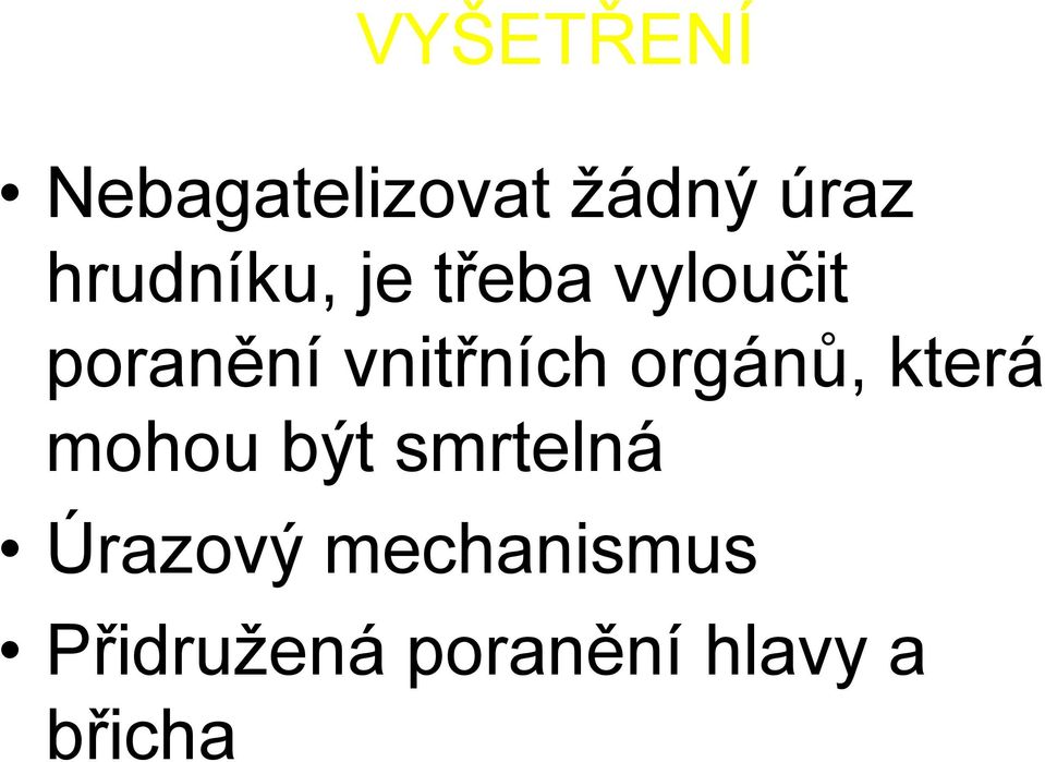 vnitřních orgánů, která mohou být smrtelná