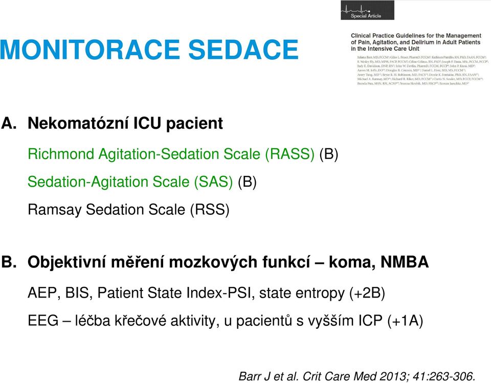 Scale (SAS) (B) Ramsay Sedation Scale (RSS) B.