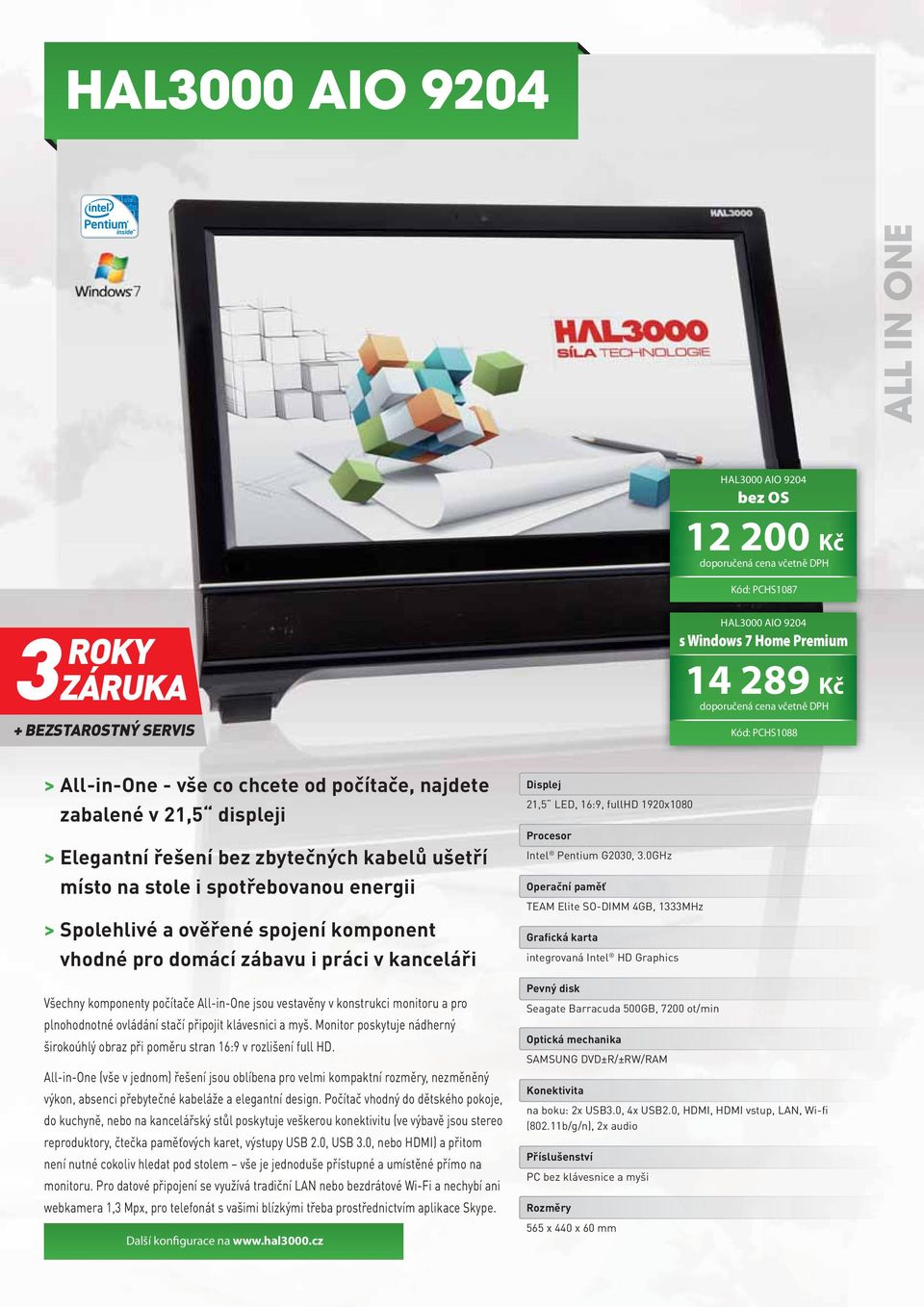 komponenty počítače All-in-One jsou vestavěny v konstrukci monitoru a pro plnohodnotné ovládání stačí připojit klávesnici a myš.