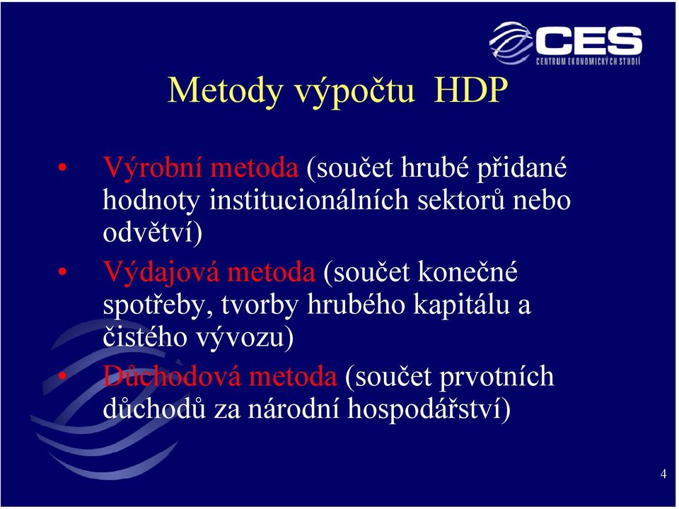 konečné spotřeby, tvorby hrubého kapitálu a čistého vývozu)