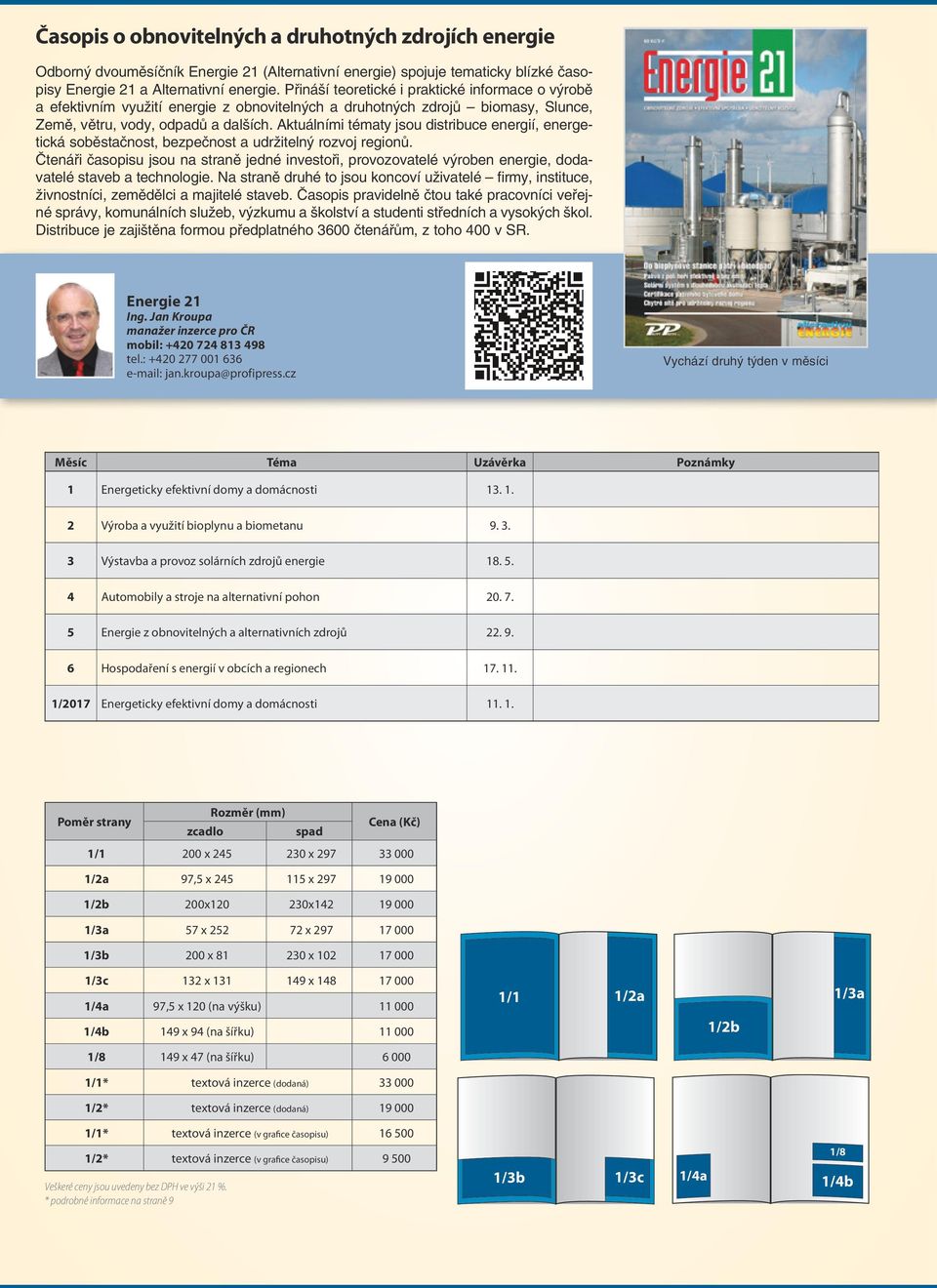 Aktuálními tématy jsou distribuce energií, energetická soběstačnost, bezpečnost a udržitelný rozvoj regionů.