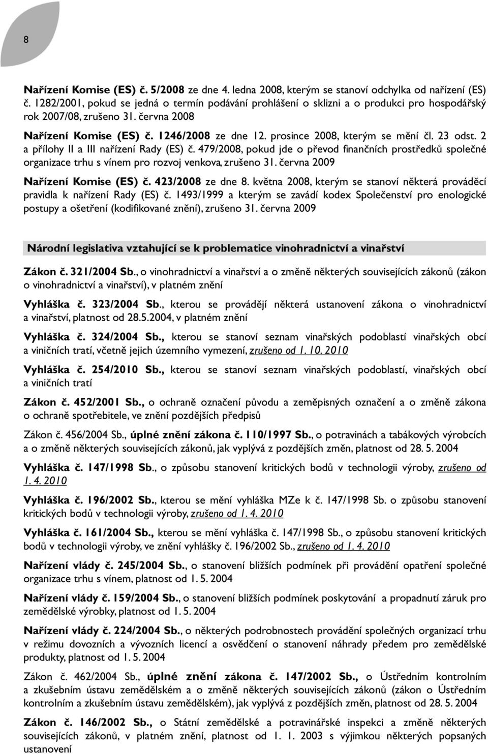 prosince 2008, kterým se mění čl. 23 odst. 2 a přílohy II a III nařízení Rady (ES) č.