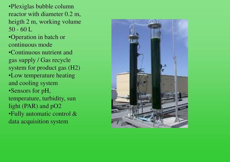 nutrient and gas supply / Gas recycle system for product gas (H2) Low temperature heating